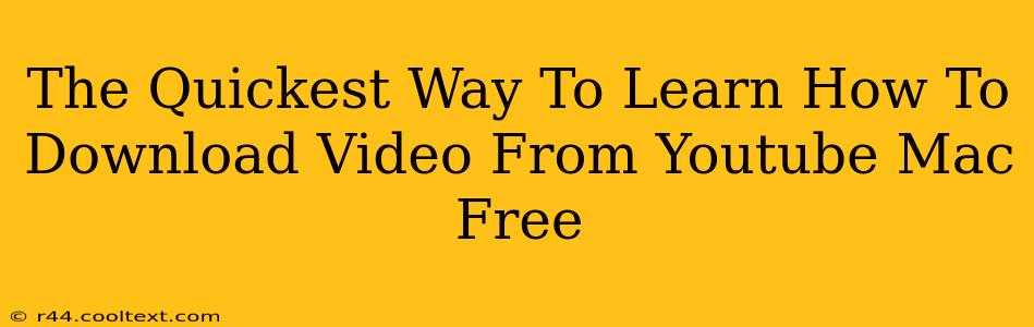 The Quickest Way To Learn How To Download Video From Youtube Mac Free