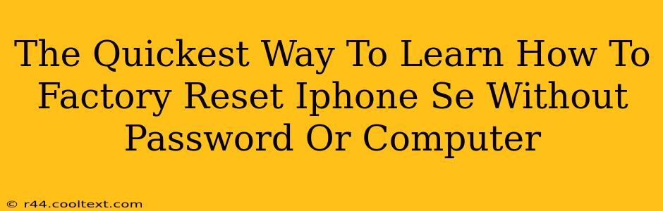 The Quickest Way To Learn How To Factory Reset Iphone Se Without Password Or Computer