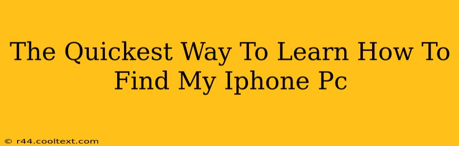 The Quickest Way To Learn How To Find My Iphone Pc