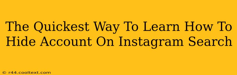 The Quickest Way To Learn How To Hide Account On Instagram Search