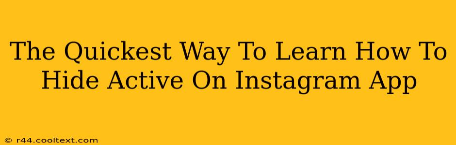 The Quickest Way To Learn How To Hide Active On Instagram App