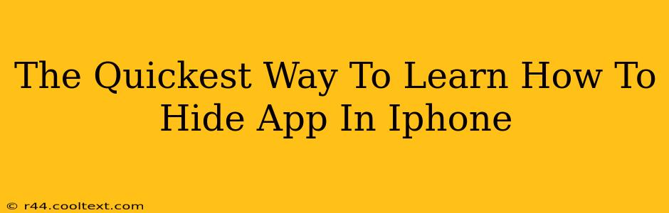 The Quickest Way To Learn How To Hide App In Iphone