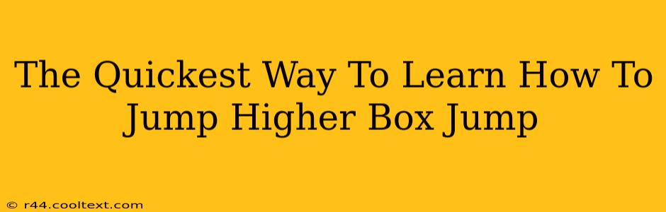 The Quickest Way To Learn How To Jump Higher Box Jump