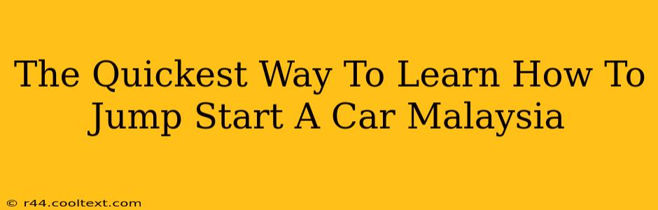 The Quickest Way To Learn How To Jump Start A Car Malaysia