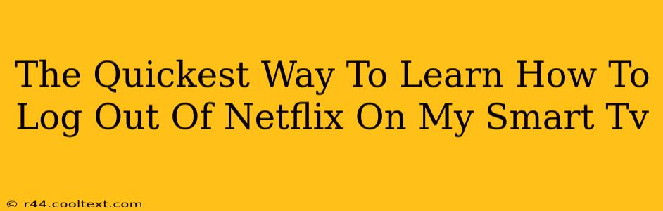 The Quickest Way To Learn How To Log Out Of Netflix On My Smart Tv