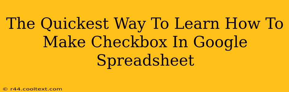 The Quickest Way To Learn How To Make Checkbox In Google Spreadsheet