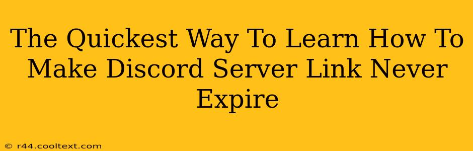 The Quickest Way To Learn How To Make Discord Server Link Never Expire