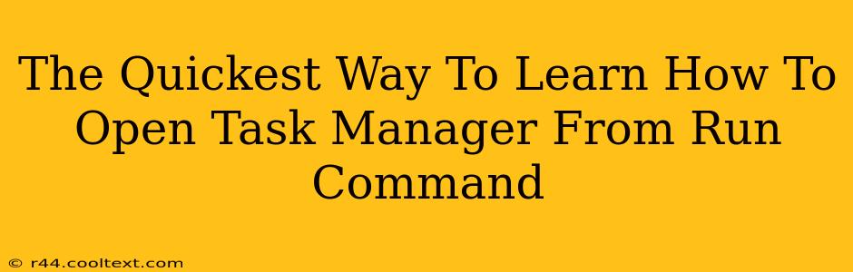 The Quickest Way To Learn How To Open Task Manager From Run Command