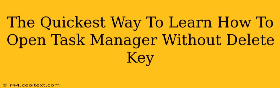 The Quickest Way To Learn How To Open Task Manager Without Delete Key