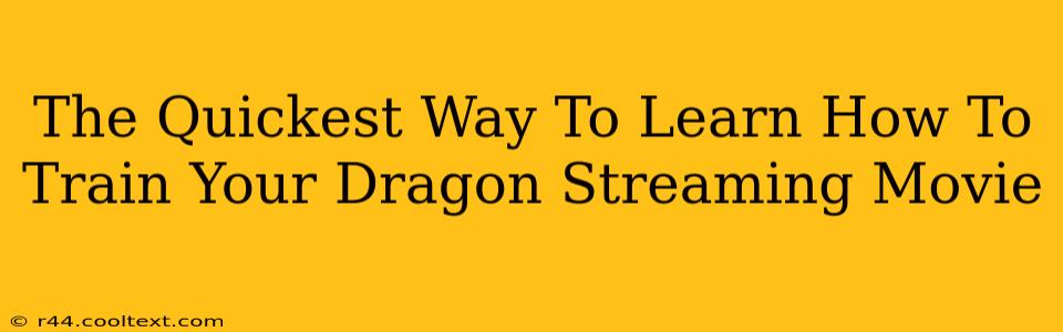 The Quickest Way To Learn How To Train Your Dragon Streaming Movie