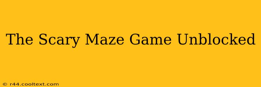 The Scary Maze Game Unblocked