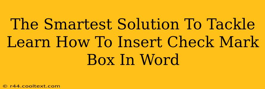 The Smartest Solution To Tackle Learn How To Insert Check Mark Box In Word