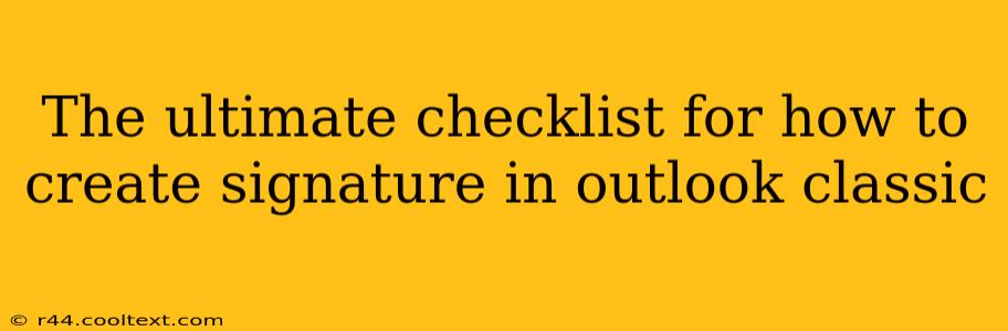 The ultimate checklist for how to create signature in outlook classic