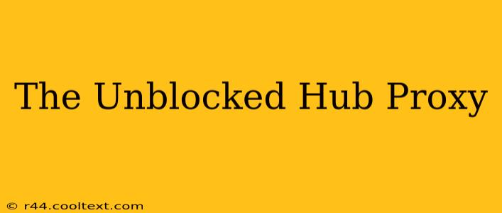 The Unblocked Hub Proxy