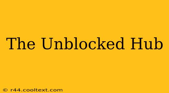 The Unblocked Hub