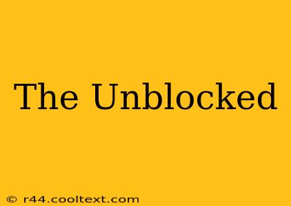 The Unblocked