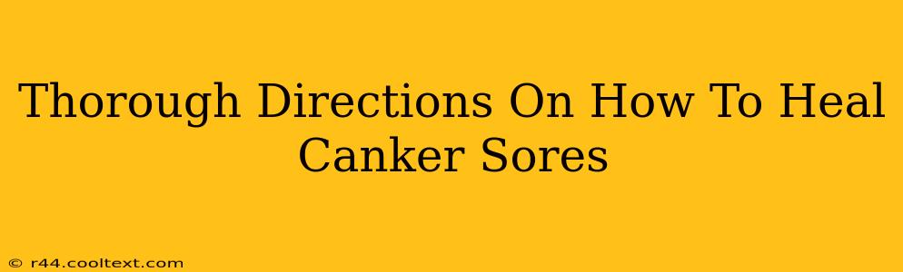 Thorough Directions On How To Heal Canker Sores