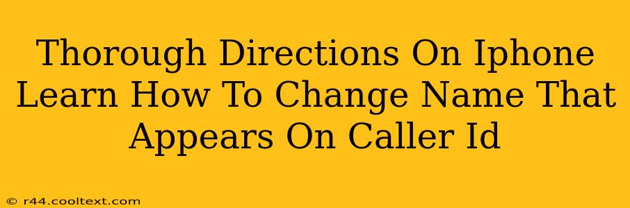 Thorough Directions On Iphone Learn How To Change Name That Appears On Caller Id