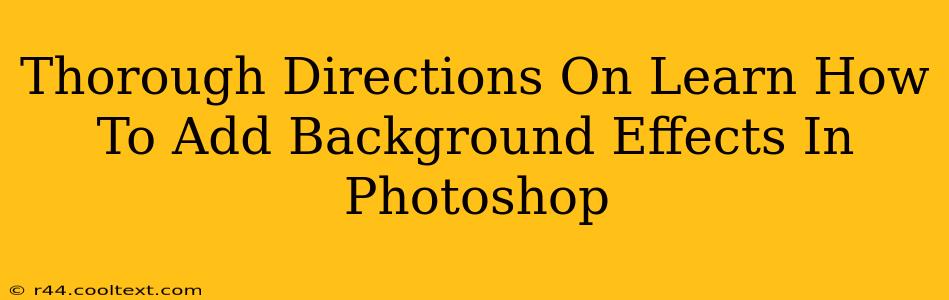 Thorough Directions On Learn How To Add Background Effects In Photoshop