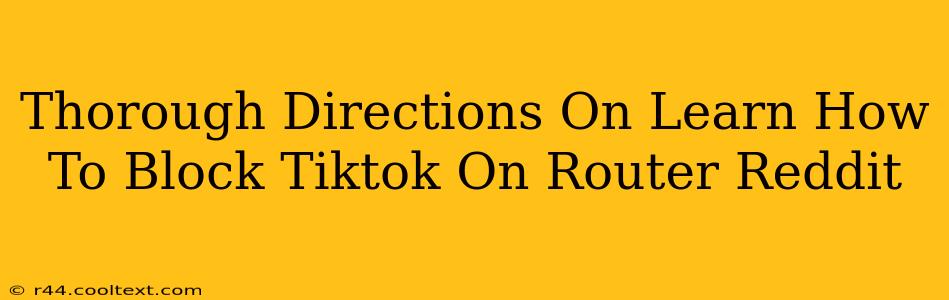 Thorough Directions On Learn How To Block Tiktok On Router Reddit