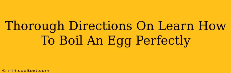 Thorough Directions On Learn How To Boil An Egg Perfectly