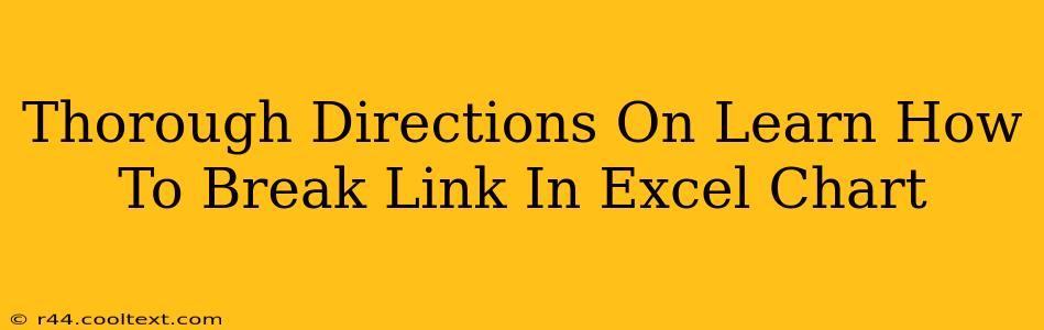 Thorough Directions On Learn How To Break Link In Excel Chart