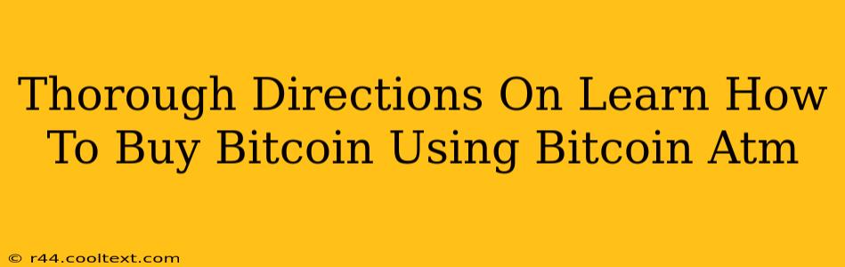 Thorough Directions On Learn How To Buy Bitcoin Using Bitcoin Atm