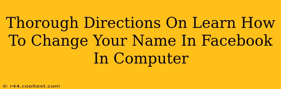 Thorough Directions On Learn How To Change Your Name In Facebook In Computer