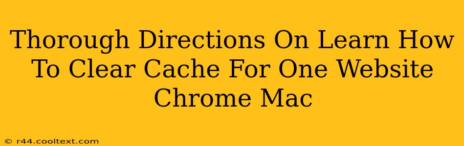 Thorough Directions On Learn How To Clear Cache For One Website Chrome Mac