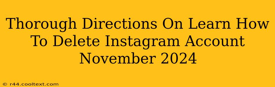 Thorough Directions On Learn How To Delete Instagram Account November 2024