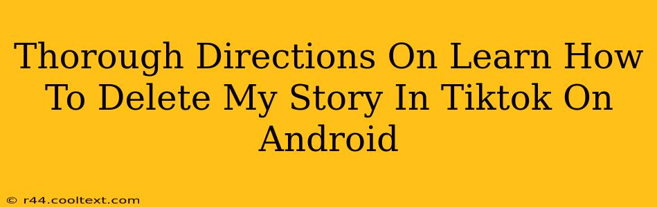 Thorough Directions On Learn How To Delete My Story In Tiktok On Android