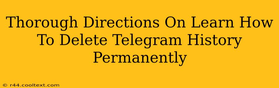 Thorough Directions On Learn How To Delete Telegram History Permanently