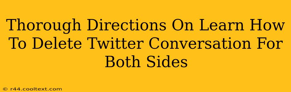 Thorough Directions On Learn How To Delete Twitter Conversation For Both Sides