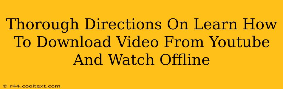 Thorough Directions On Learn How To Download Video From Youtube And Watch Offline