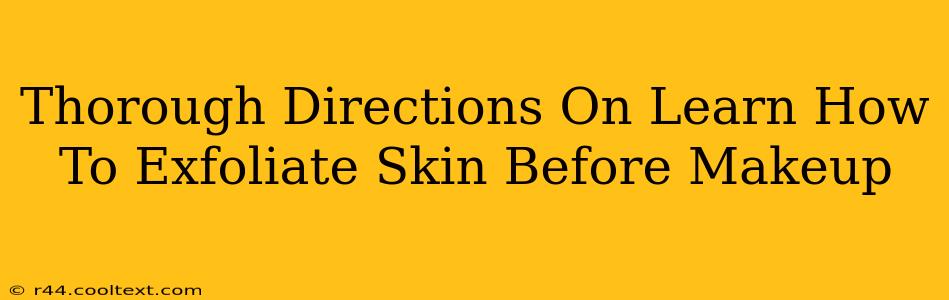 Thorough Directions On Learn How To Exfoliate Skin Before Makeup