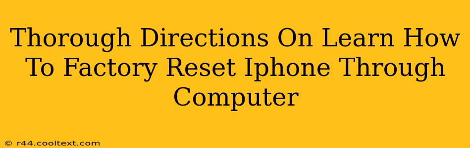 Thorough Directions On Learn How To Factory Reset Iphone Through Computer