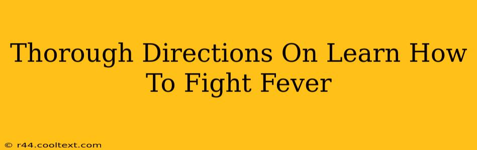 Thorough Directions On Learn How To Fight Fever