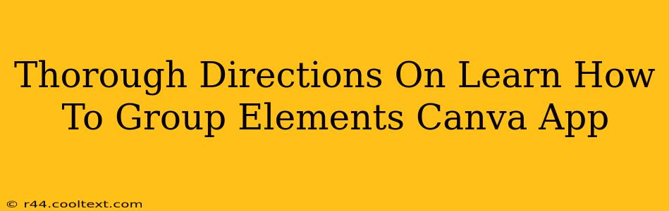 Thorough Directions On Learn How To Group Elements Canva App