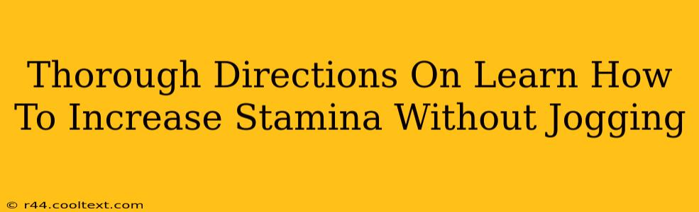 Thorough Directions On Learn How To Increase Stamina Without Jogging