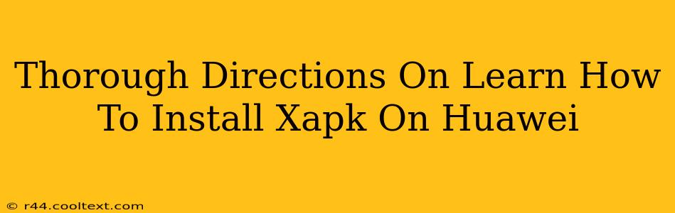 Thorough Directions On Learn How To Install Xapk On Huawei