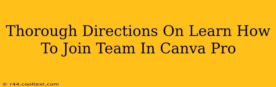 Thorough Directions On Learn How To Join Team In Canva Pro