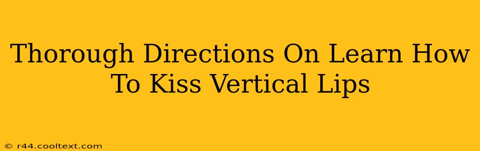 Thorough Directions On Learn How To Kiss Vertical Lips