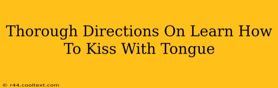 Thorough Directions On Learn How To Kiss With Tongue