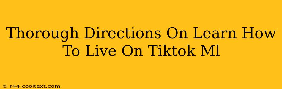 Thorough Directions On Learn How To Live On Tiktok Ml