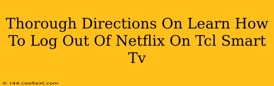 Thorough Directions On Learn How To Log Out Of Netflix On Tcl Smart Tv