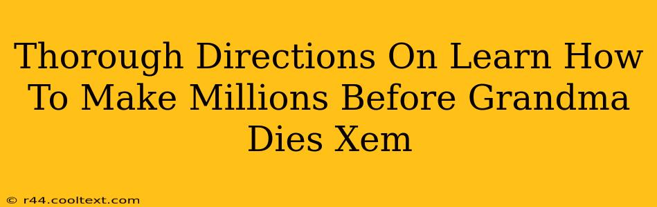 Thorough Directions On Learn How To Make Millions Before Grandma Dies Xem