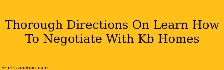 Thorough Directions On Learn How To Negotiate With Kb Homes