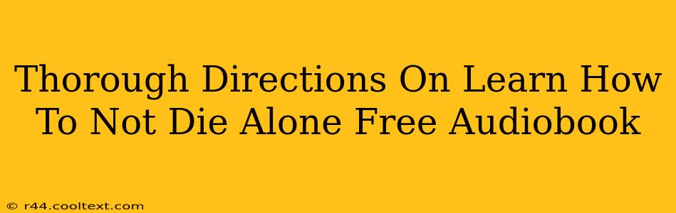 Thorough Directions On Learn How To Not Die Alone Free Audiobook