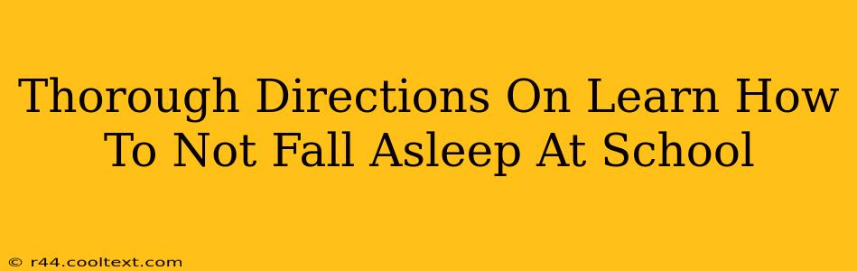 Thorough Directions On Learn How To Not Fall Asleep At School