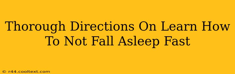 Thorough Directions On Learn How To Not Fall Asleep Fast